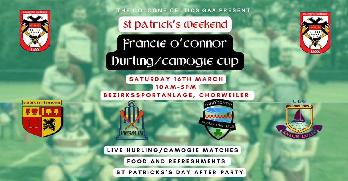 Francie O’Connor Hurling Cup Preview: Saturday, 16th March 2024 Chorweiler,&nbsp;Cologne